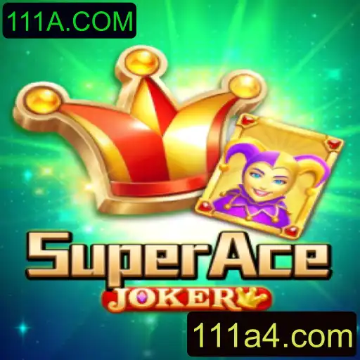 Descubra SuperAceJoker: O Jogo que Conquista Multidões com 111A.COM